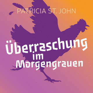 Patricia St. John: Überraschung im Morgengrauen