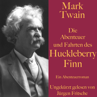 Mark Twain: Mark Twain: Die Abenteuer und Fahrten des Huckleberry Finn