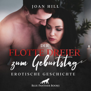 Joan Hill: Der flotte Dreier zum Geburtstag | Erotik Audio Story | Erotisches Hörbuch