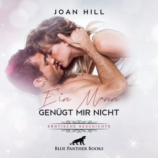 Joan Hill: Ein Mann genügt mir nicht | Erotik Audio Story | Erotisches Hörbuch