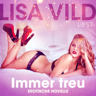 Lisa Vild: Immer treu: Erotische Novelle