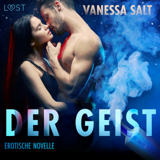 Vanessa Salt: Der Geist: Erotische Novelle