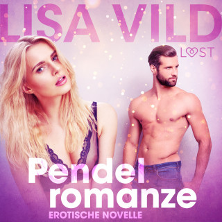 Lisa Vild: Pendelromanze: Erotische Novelle