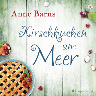 Anne Barns: Kirschkuchen am Meer (ungekürzt)