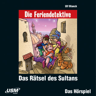 Ulf Blanck: Die Feriendetektive - Das Rätsel des Sultans