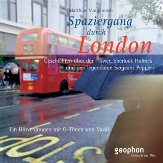 Matthias Morgenroth, Solveig Möhrle: Spaziergang durch London - eine akustische Reise zwischen Tower und Notting Hill