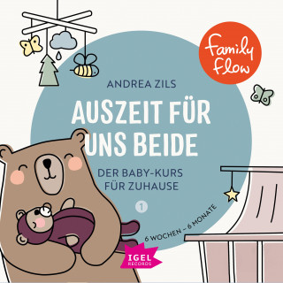 Andrea Zils: FamilyFlow. Auszeit für uns beide. 6 Wochen - 6 Monate