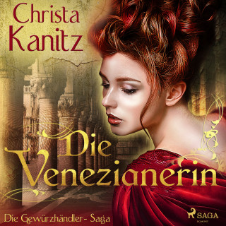 Christa Kanitz: Die Venezianerin - Die Gewürzhändler-Saga