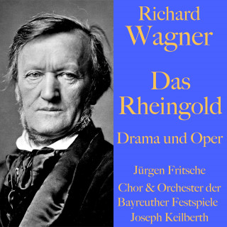 Richard Wagner: Richard Wagner: Das Rheingold – Drama und Oper