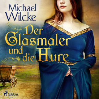 Michael Wilcke: Der Glasmaler und die Hure