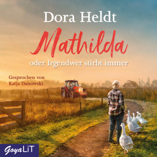 Dora Heldt: Mathilda oder Irgendwer stirbt immer