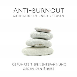 Tanja Kohl: Anti-Burnout: Meditationen und Hypnosen