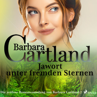 Barbara Cartland: Jawort unter fremden Sternen (Die zeitlose Romansammlung von Barbara Cartland 7)
