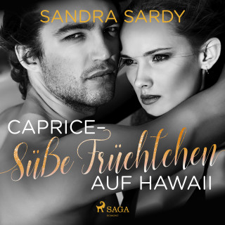Sandra Sardy: Caprice - Süße Früchtchen auf Hawaii