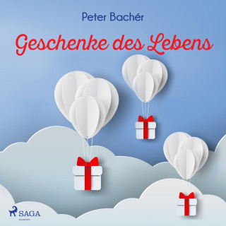 Peter Bachér: Geschenke des Lebens