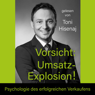 Toni Hisenaj: Vorsicht: Umsatz-Explosion!