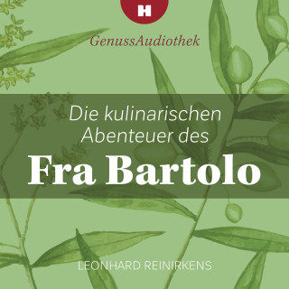 Leonhard Reinirkens: Die kulinarischen Abenteuer des Fra Bartolo