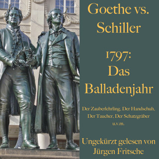 Johann Wolfgang von Goethe, Friedrich Schiller: Goethe vs. Schiller: 1797 – Das Balladenjahr