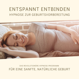 Tanja Kohl: Entspannt entbinden - Hypnose zur Geburtsvorbereitung