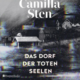 Camilla Sten: Das Dorf der toten Seelen (ungekürzt)