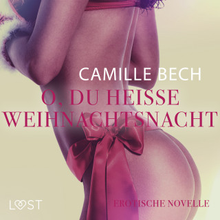Camille Bech: O, du heiße Weihnachtsnacht: Erotische Novelle