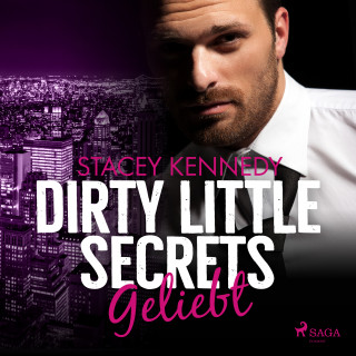 Stacey Kennedy: Dirty Little Secrets - Geliebt (CEO-Romance 4)