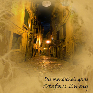 Stefan Zweig: Die Mondscheingasse