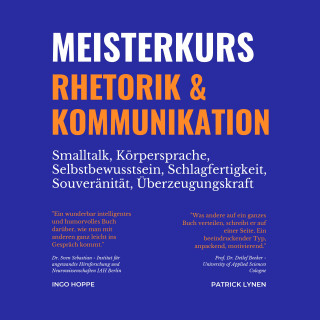 Ingo Hoppe, Patrick Lynen: Meisterkurs Rhetorik & Kommunikation (Smalltalk, Körpersprache, Selbstbewusstsein, Schlagfertigkeit, Souveränität, Überzeugungskraft)