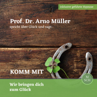 Ulrike Schrempp: Prof. Dr. Arno Müller spricht über Glück und sagt: Komm mit