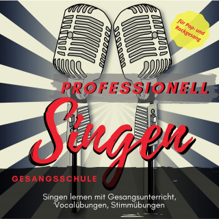 Mark B. Lay: Professionell Singen Gesangsschule