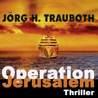 Jörg H. Trauboth: Operation Jerusalem