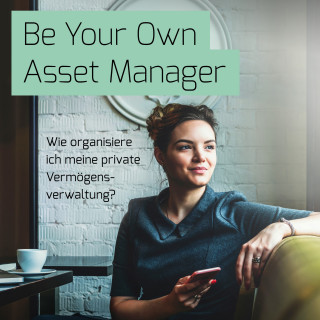 Nicholas Ziegert, Sandra Duttke, Jan Ibens, Marla Korth, Jan Kühne, Bente Lorenzen, Franziska Ida Neumann, Dustin Reichelt, Dr. Franz Wauschkuhn: Be Your Own Asset Manager