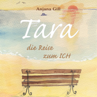 Anjana Gill: Tara - Die Reise zum Ich