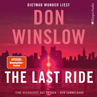 Don Winslow: The Last Ride. Eine Geschichte aus ''Broken'' - dem Sammelband (ungekürzt)