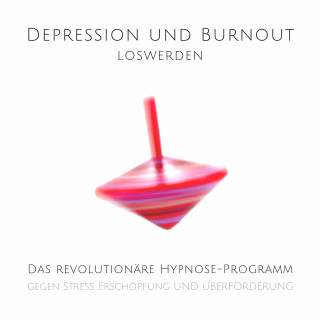 Tanja Kohl, Patrick Lynen: Depression und Burnout loswerden
