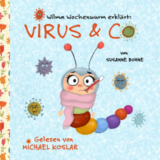 Susanne Bohne: Wilma Wochenwurm erklärt: Virus & Co