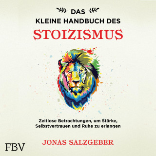 Jonas Salzgeber: Das kleine Handbuch des Stoizismus