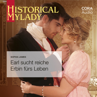 Sophia James: Earl sucht reiche Erbin fürs Leben (Historical MyLady 601)