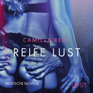 Camille Bech: Reife Lust: Erotische Novelle