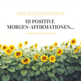 Patrick Lynen: 111 positive Morgen-Affirmationen für Deinen idealen Start in den Tag