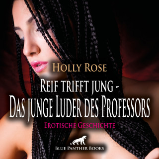 Holly Rose: Reif trifft jung - Das junge Luder des Professors | Erotische Geschichte