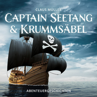 Claus Müller: Captain Seetang & Krummsäbel