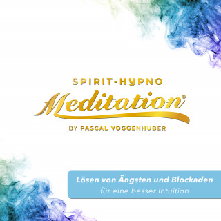 Pascal Voggenhuber: Lösen von Ängsten und Blockaden für eine besser Intuition