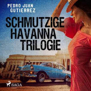 Pedro Juan Gutiérrez: Schmutzige Havanna Trilogie