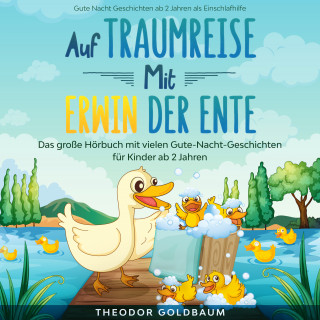 Theodor Goldbaum: Auf Traumreise mit Erwin der Ente