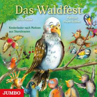 Matthias Meyer-Göllner, Ulrich Maske: Das Waldfest. Kinderlieder nach Motiven aus Skandinavien