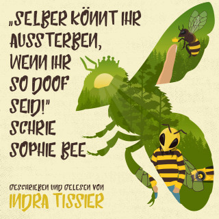 Indra Tissier: "Selber könnt ihr aussterben, wenn ihr so doof seid!" schrie Sophie Bee
