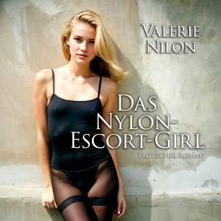 Valerie Nilon: Das Nylon-Escort-Girl | Erotischer Roman