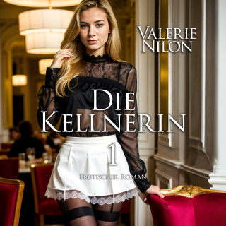 Valerie Nilon: Die Kellnerin 1 | Erotischer Roman