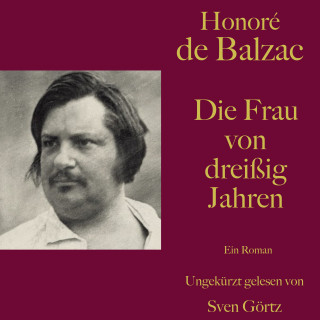 Honoré de Balzac: Honoré de Balzac: Die Frau von dreißig Jahren